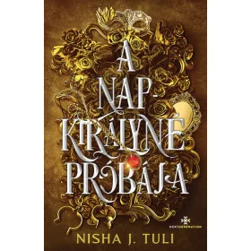   Nisha J. Tuli: A Napkirályné próbája - Uranosz Ereklyéi 1.