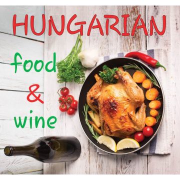   Kolozsvári Ildikó, Tutunzis István: Hungarian Fine Food & Wine