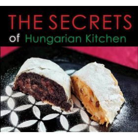   Tutunzis István, Kolozsvári Ildikó: Secrets of Hungarian Kitchen
