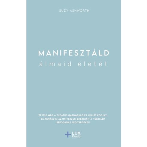 Suzy Ashworth: Manifesztáld álmaid életét