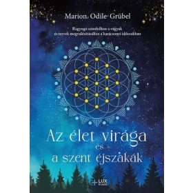   Marion Odile Grübel: Az élet virága és a szent éjszakák - Ragyogó szimbólum a vágyak és tervek megvalósításához a karácsonyi időszakban