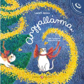 Lackfi János: Angyallárma - Mesepogácsa