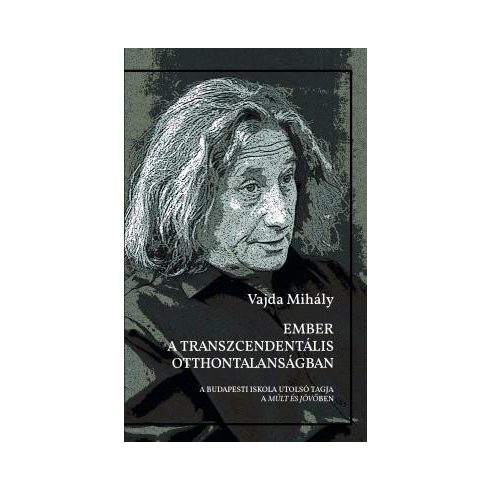 VAJDA MIHÁLY: EMBER A TRANSZCENDENTALIS OTTHONTALANSAGBAN