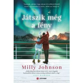   Milly Johnson: Játszik még a fény - Vannak, akiket épp olyan tévedhetetlenül vezet egymáshoz a sors, mint az iránytű