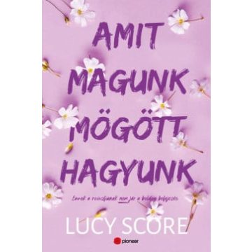 Lucy Score: Amit magunk mögött hagyunk