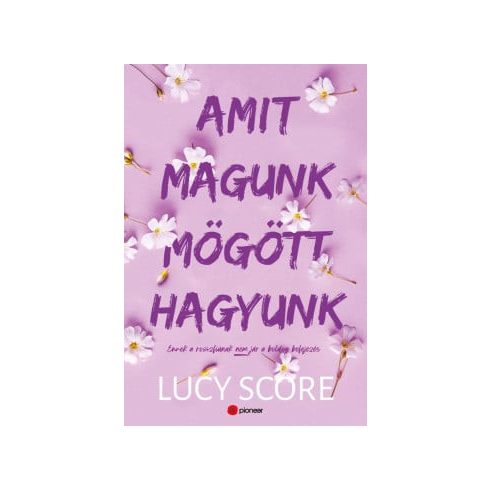 Lucy Score: Amit magunk mögött hagyunk