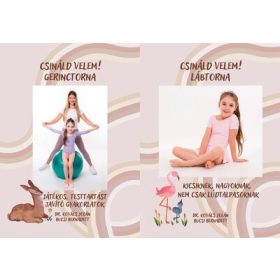   Dr. Kovács Jolán: Csináld velem! Lábtorna - Csináld velem! Gerinctorna  Kicsiknek, nagyoknak