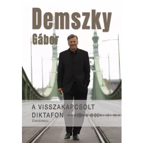Demszky Gábor: A visszakapcsolt diktafon - Életútinterjú