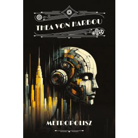 Thea von Harbou: Metropolisz - Retrofuturista