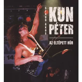 Szabó Ákos: Kun Péter - Az eltépett húr