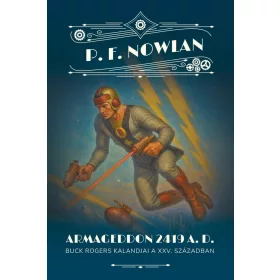   Philip Francis Nowlan: ARMAGEDDON  2419  A.D. - Buck Rogers kalandjai a XXV. században