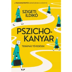 Szigeti Ildikó: Pszichokanyar - Terápiás tévedések