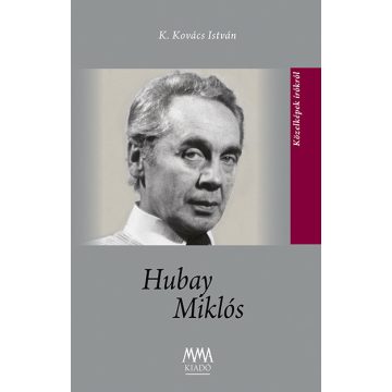 K. Kovács István: Hubay Miklós - kismonográfia