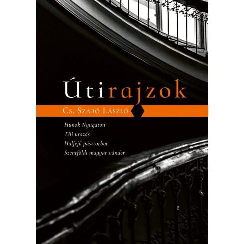 Cs. Szabó László: Útirajzok - Hunok Nyugaton, Téli utazás, Halfejű pásztorbot, Szentföldi magyar vándor