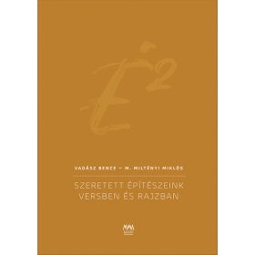   Vadász Bence, M. Miltényi Miklós: É2 - Szeretett építészeink versben és rajzban