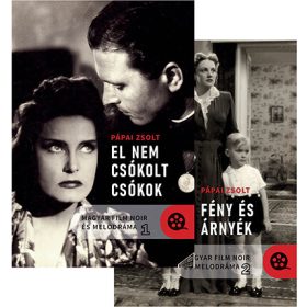   Pápai Zsolt: Magyar film noir és melodráma 1-2.kötet - El nem csókolt csókok; Fény és árnyék