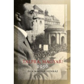   A. Szabó Magda (szerk.): Talpra, magyar! - 1956 és a magyar színház