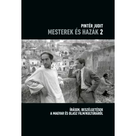   PINTÉR JUDIT: MESTEREK ÉS HAZÁK 2. - ÍRÁSOK, BESZÉLGETÉSEK A MAGYAR ÉS OLASZ FILM/KULTÚRÁRÓL