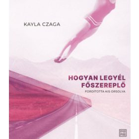 Kayla Czaga: Hogyan legyél főszereplő