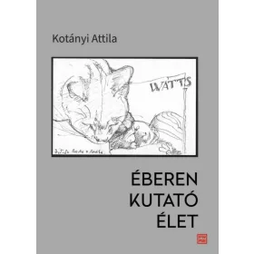 Kotányi Attila: Éberen kutató élet