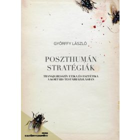 GYÖRFFY LÁSZLÓ: POSZTHUMÁN STRATÉGIÁK