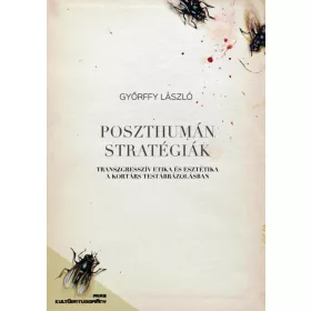   GYÖRFFY LÁSZLÓ: POSZTHUMÁN STRATÉGIÁK (Névre szólóan dedikálható)