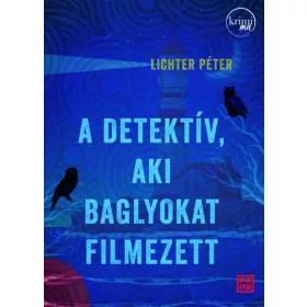Lichter Péter: A detektív, aki baglyokat filmezett