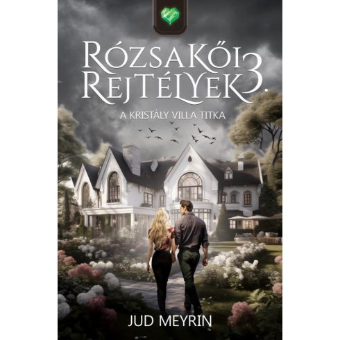 Jud Meyrin: A Kristály Villa titka - Rózsakői rejtélyek 3.