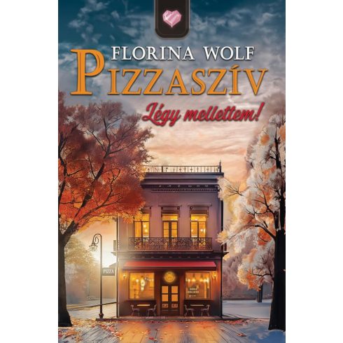 Florina Wolf: Pizzaszív - Légy mellettem