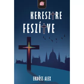 Erdőss Alex: Keresztre feszítve