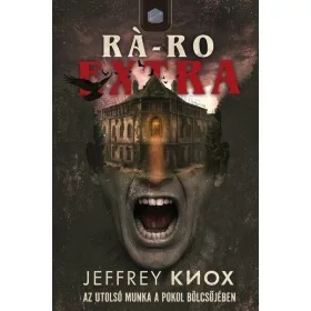   Jeffrey Knox: Rá-Ro Extra - Az utolsó munka a Pokol bölcsőjében