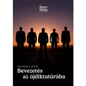 Beke Mihály András: Bevezetés az újdiktatúrába