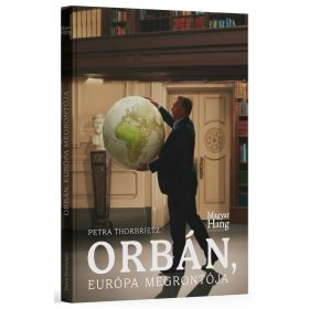 Petra Thorbrietz: Orbán, Európa megrontója