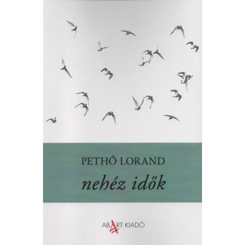 PETHŐ LORAND: NEHÉZ IDŐK