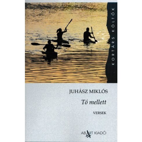 JUHÁSZ MIKLÓS: TÓ MELLETT - VERSEK