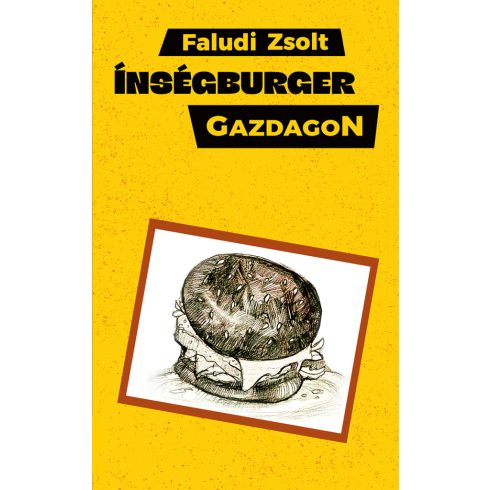 FALUDI ZSOLT: ÍNSÉGBURGER GAZDAGON