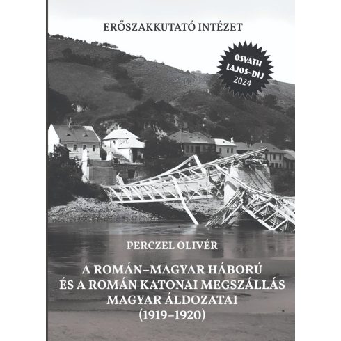 PERCZEL OLIVÉR: A ROMÁNMAGYAR HÁBORÚ ÉS A ROMÁN KATONAI MEGSZÁLLÁS MAGYAR ÁLDOZATAI (19191920)