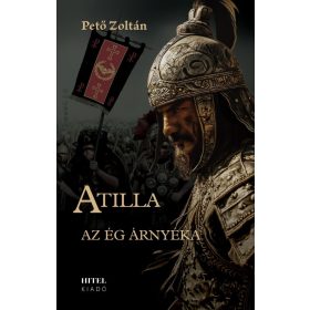 Pető Zoltán: Atilla - Az ég árnyéka I.