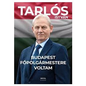 Tarlós István: Budapest főpolgármestere voltam