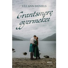   Lili Ann Daniels: Grantsmere gyermekei – Sorsok és szerelmek a Skót-felföldön - Éldekorált kiadás