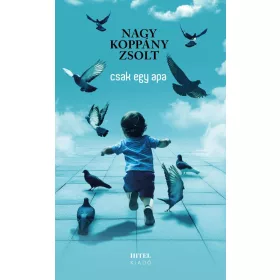 Nagy Koppány Zsolt: Csak egy apa