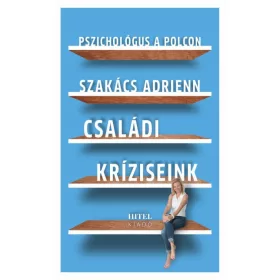   Szakács Adrienn: Pszichológus a polcon – Családi kríziseink