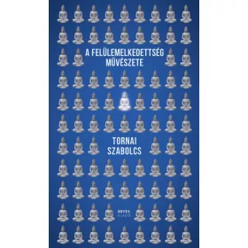 Tornai Szabolcs: A felülemelkedettség művészete
