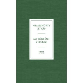 Nemeskürty István: Mi történik velünk?