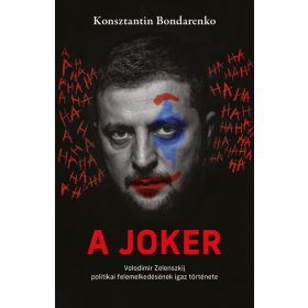   Konsztantin Bondarenko: A Joker - Volodimir Zelenszkij politikai felemelkedésének igaz története