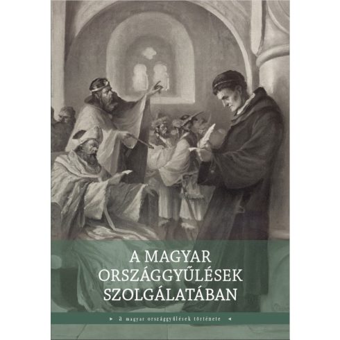 PELYACH ISTVÁN[SZERK.]: A MAGYAR ORSZÁGGYŰLÉSEK SZOLGÁLATÁBAN