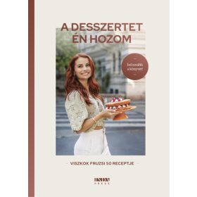   Viszkok Fruzsi: A desszertet én hozom - Viszkok Fruzsi 50 receptje