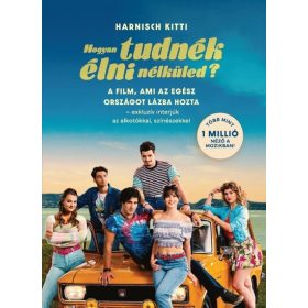   Harnisch Kitti: Hogyan tudnék élni nélküled? - A film, ami az egész országot lázba hozta - exkluzív interjúk az alkotókkal, színészekkel