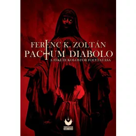   FERENC K. ZOLTÁN: PACTUM DIABOLO - A FEKETE KOLOSTOR FOLYTATÁSA