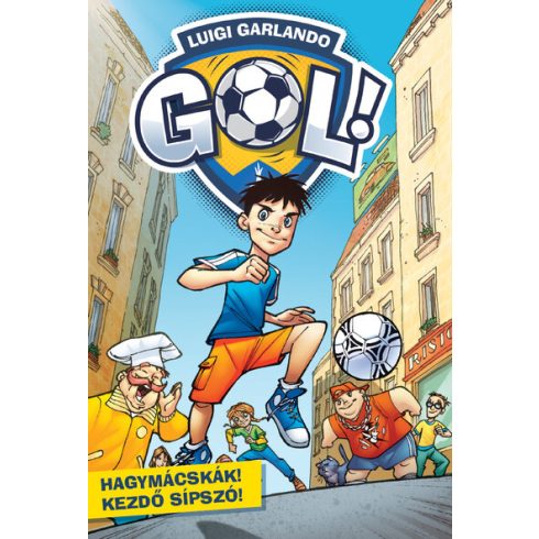 Luigi Garlando: Hagymácskák! Kezdő sípszó! - Gól! 1. kötet (új kiadás)